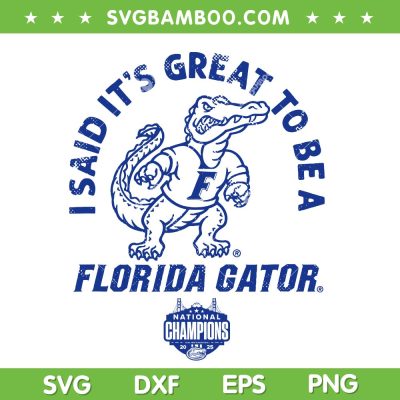 It's Great to be a Florida Gator SVG, Gator National Champions 2025 SVG PNG