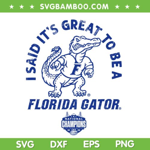 It's Great to be a Florida Gator SVG, Gator National Champions 2025 SVG PNG