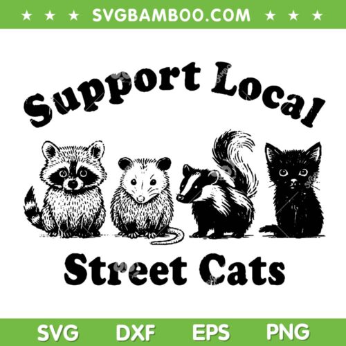 Support Local Street Cats SVG, Funny Team Trash Opossum Raccoon SVG