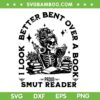 I Look Better Bent Over a Book SVG, Skeleton Smut Reader with Coffee SVG PNG, Dark Bookish Humor Artwork