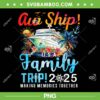 Aw Ship It's A Family Trip 2025 PNG, Cruise Family 2025 PNG, Making Memories Together With Cruise PNG