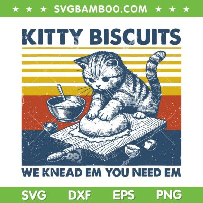 Kitty Biscuits We Knead Em You Need Em SVG, Cat Kneading Baker SVG PNG