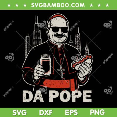 Da Pope From America SVG, Chicago Pope Leo XIV SVG PNG, Funny Pope Leo Drink Beer DXF SVG PNG EPS Da Pope From America SVG, Chicago Pope Leo XIV SVG PNG, Funny Pope Leo Drink Beer DXF SVG PNG EPS