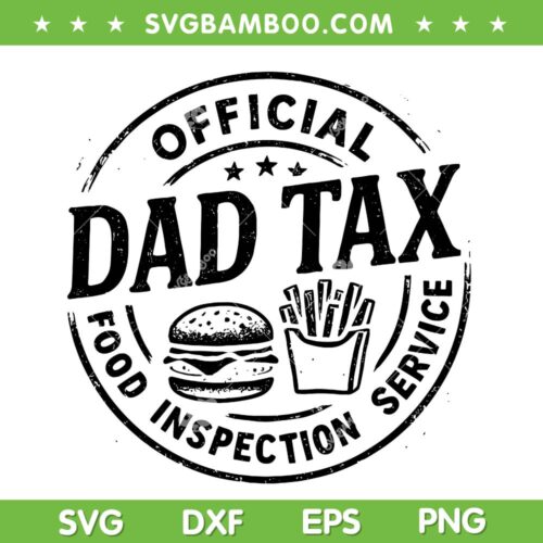 Dad Tax 2025 SVG, Official Dad Tax Food Inspection Service SVG, Funny Papa Daddy Fathers Day SVG PNG