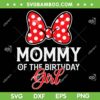 Disney Mommy of the Birthday Girl SVG, Mom Minnie Mouse Birthday Girl SVG PNG