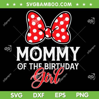 Disney Mommy of the Birthday Girl SVG, Mom Minnie Mouse Birthday Girl SVG PNG Disney Mommy of the Birthday Girl SVG, Mom Minnie Mouse Birthday Girl SVG PNG