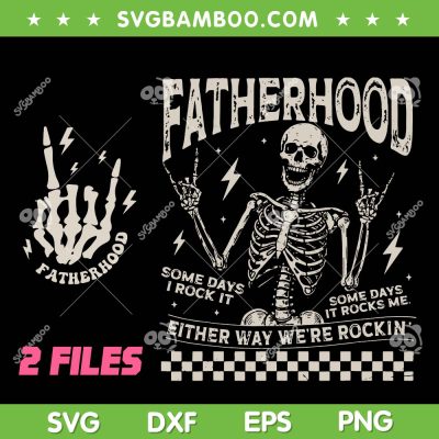 Fatherhood Some Days I Rock It SVG, Father's Day Skeleton Dad SVG PNG, Fatherhood SVG PNG