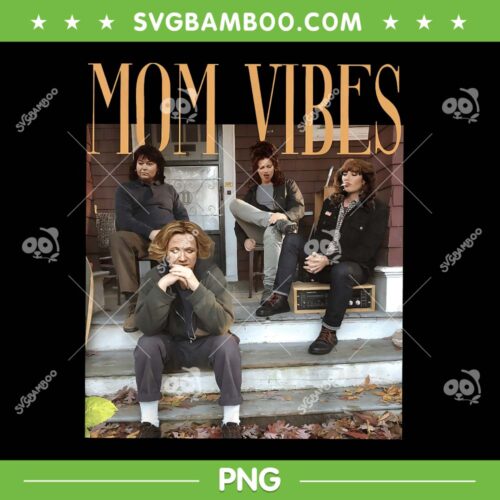 Funny Mom Vibes PNG, Mothers Vibes 90s PNG, Cool Moms Mothers Day 2025 PNG