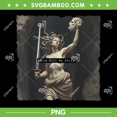 Girl Will Be Girls PNG, Womens Feminism PNG, Womens Rights 2025 PNG