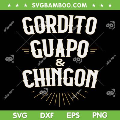 Gordito Guapo Chingon SVG, Funny Mexican In Spanish Quote SVG PNG