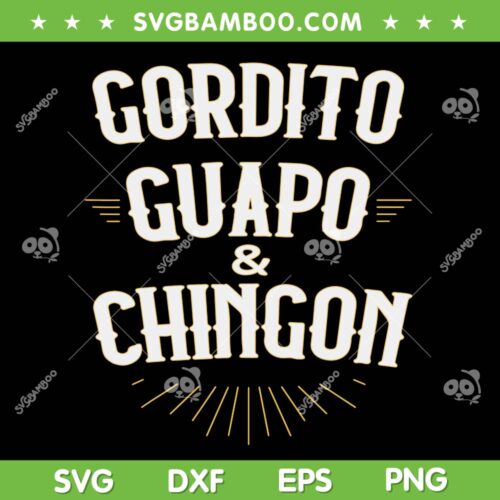 Gordito Guapo Chingon SVG, Funny Mexican In Spanish Quote SVG PNG