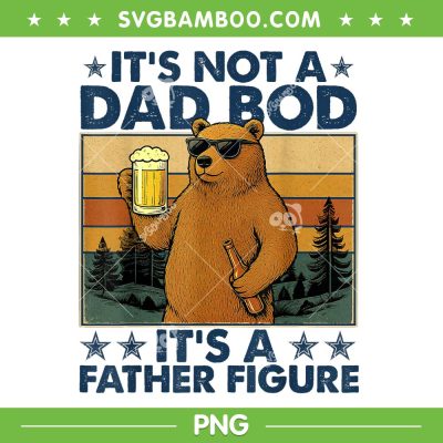 Funny Bears Father Figure PNG, It's Not A Dad Bod It's A Father Figure PNG, Retro Bear Drink Beer PNG Funny Bears Father Figure PNG, It's Not A Dad Bod It's A Father Figure PNG, Retro Bear Drink Beer PNG