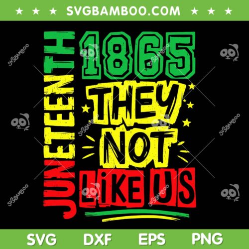 Juneteenth 1865 They Not Like Us SVG, Black History Month 2025 SVG PNG, Black Lives Matter DXF SVG PNG EPS