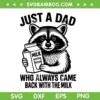 Raccoon Just A Dad Milk SVG, Just Dad Who Always Came Back With The Milk SVG PNG