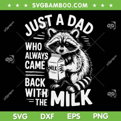 Raccoon Just A Dad Who Always Came Back With The Milk SVG, Raccoon Love Milk SVG PNG