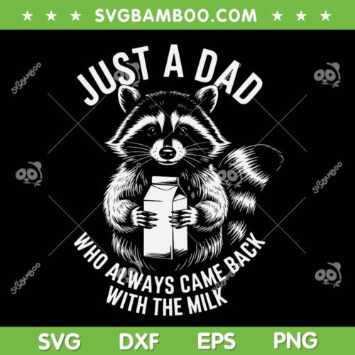 Just A Dad Who Always Came Back With The Milk SVG, Funny Raccoon Dad Milk SVG PNG