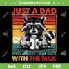 Raccoon Just A Dad Milk SVG PNG, Who Always Came Back Fathers Day SVG
