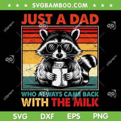 Raccoon Just A Dad Milk SVG PNG, Who Always Came Back Fathers Day SVG Raccoon Just A Dad Milk SVG PNG, Who Always Came Back Fathers Day SVG
