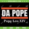 Da Pope Leo XIV SVG PNG, Funny Meme Da Pope SVG