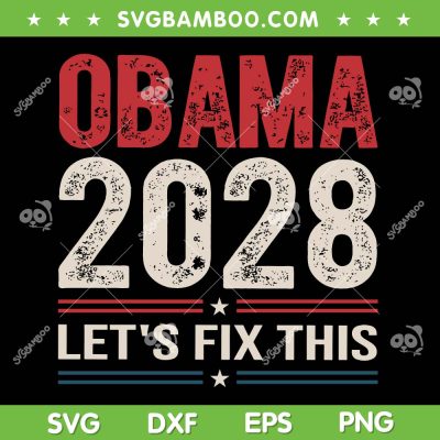 Obama 2028 Lets Fix This SVG PNG, Funny Obama President 2028 SVG Obama 2028 Lets Fix This SVG PNG, Funny Obama President 2028 SVG