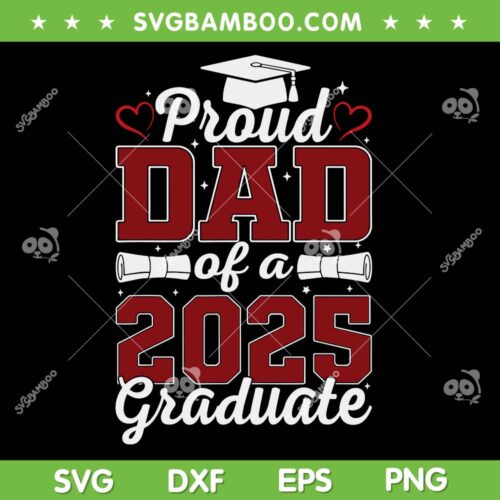 Proud Dad of A 2025 Graduate SVG, Senior Class of 2025 Graduation SVG PNG