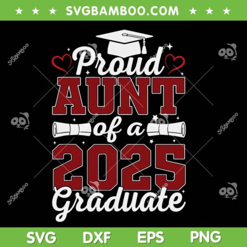 Proud Aunt of A 2025 Graduate SVG, Family Class of 2025 Graduation SVG PNG