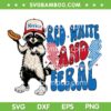 Red White and Feral SVG, Raccoon 4th of July SVG PNG