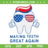 Make Teeth Great Again SVG PNG, Trump 4th of July Dental Assistant SVG, Funny Trump Teeth SVG
