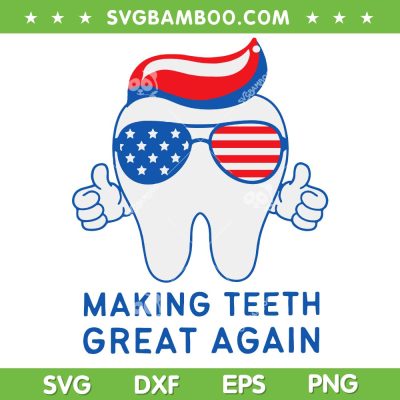 Make Teeth Great Again SVG PNG, Trump 4th of July Dental Assistant SVG, Funny Trump Teeth SVG Make Teeth Great Again SVG PNG, Trump 4th of July Dental Assistant SVG, Funny Trump Teeth SVG
