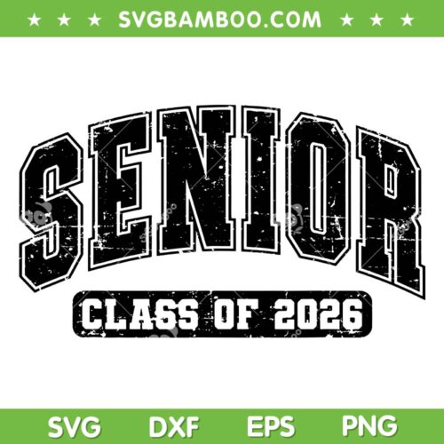 Senior 2026 Class of 2026 SVG, Graduation 2026 SVG PNG, Last Day of School DXF SVG PNG EPS