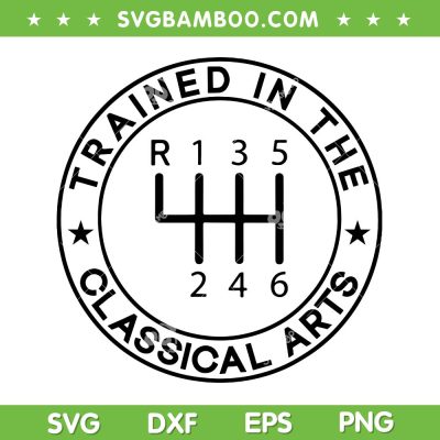 Trained In The Classical Arts SVG, Funny Manual Transmission Car SVG PNG