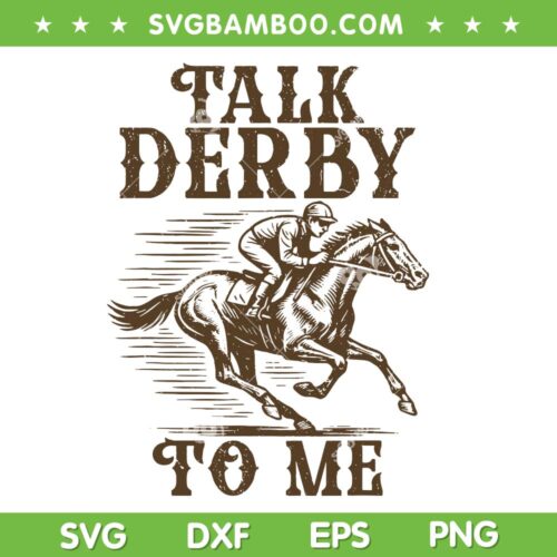 Vintage Talk Derby to Me 2025 SVG, Horse Racing Derby SVG PNG