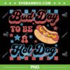 Bad Day To Be A Hot Dog PNG, BBQ Grilling 4th Of July PNG Bad Day To Be A Hot Dog PNG, BBQ Grilling 4th Of July PNG