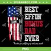Best Effin' Bonus Dad Ever PNG, Solider Dad PNG, Dad Gun American Flag PNG Best Effin' Bonus Dad Ever PNG, Solider Dad PNG, Dad Gun American Flag PNG