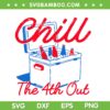 Chill The 4th Out SVG, Funny 4th of July Beer SVG PNG, Patriotic Party USA DXF SVG PNG EPS
