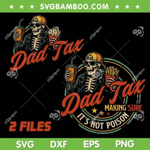 Skeleton Dad Tax SVG, Dad Tax Making Sure It's Not Poison SVG PNG, 2 Files Dad Tax Skeleton Boy SVG