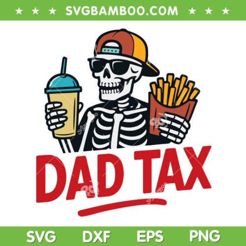 Dad Tax Making Sure SVG, Skeleton Dad Tax SVG PNG, It's Not Poison Skeleton Dad DXF SVG PNG EPS