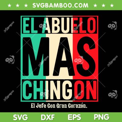 El Abuelo Mas Chingon SVG PNG, Jefe Con Gran Corazon SVG, El Papa Mas Chingon DXF SVG PNG EPS