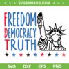 Freedom Democracy Truth SVG, 4th of July FDT SVG PNG, Anti Trump Patriotic DXF SVG PNG EPS