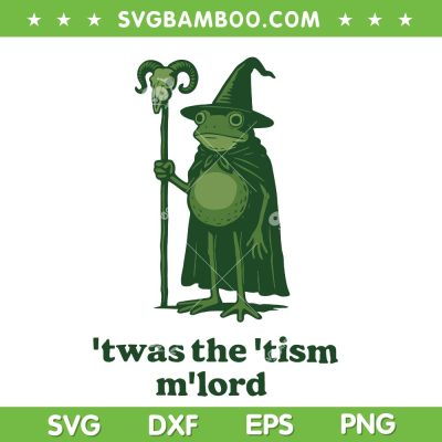 Frog Wizard Meme SVG, Twas the Tism M Lord SVG PNG, Funny Frog Autism Awareness DXF SVG PNG EPS Frog Wizard Meme SVG, Twas the Tism M Lord SVG PNG, Funny Frog Autism Awareness DXF SVG PNG EPS