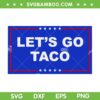 Trump Taco SVG, Funny Anti Trump 8647 SVG PNG, Rejecting Kings Since 1776 DXF SVG PNG EPS