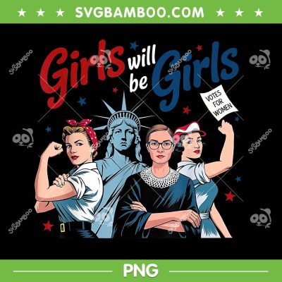 Girls Will be girls Patriotic PNG, 4th of july Womens Rights PNG, Strong Womens Independence PNG