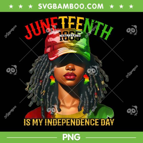 Juneteenth Is My Independence Day 2025 PNG, Black Women Freedom 1865 PNG