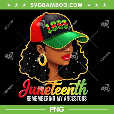 Juneteenth Girl With Hat PNG, Juneteenth Remembering My Ancestors PNG, Black Women Juneteenth PNG Juneteenth Girl With Hat PNG, Juneteenth Remembering My Ancestors PNG, Black Women Juneteenth PNG