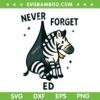 Never Forget Ed SVG, The Zebra Captured SVG PNG
