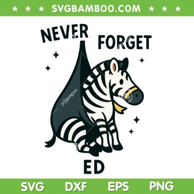 Never Forget Ed SVG, The Zebra Captured SVG PNG Never Forget Ed SVG, The Zebra Captured SVG PNG