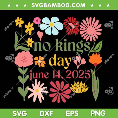 No Kings In America Floral SVG, No Kings Day June 14 2025 SVG PNG, Anti Trump Floral DXF SVG PNG EPS