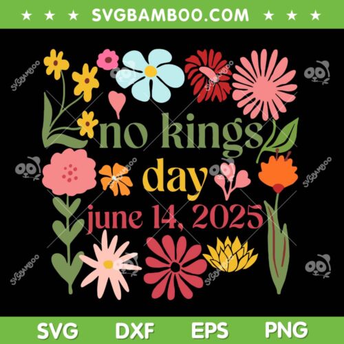 No Kings In America Floral SVG, No Kings Day June 14 2025 SVG PNG, Anti Trump Floral DXF SVG PNG EPS
