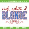 Red white and Blonde SVG, 4th Of July Western Country Cowgirl SVG PNG Red white and Blonde SVG, 4th Of July Western Country Cowgirl SVG PNG