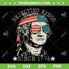 Rejecting Kings Since 1776 SVG, George Washington Since 1776 SVG PNG